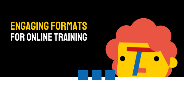 Simple Yet Powerful Formats that Make Your Online Training Engaging